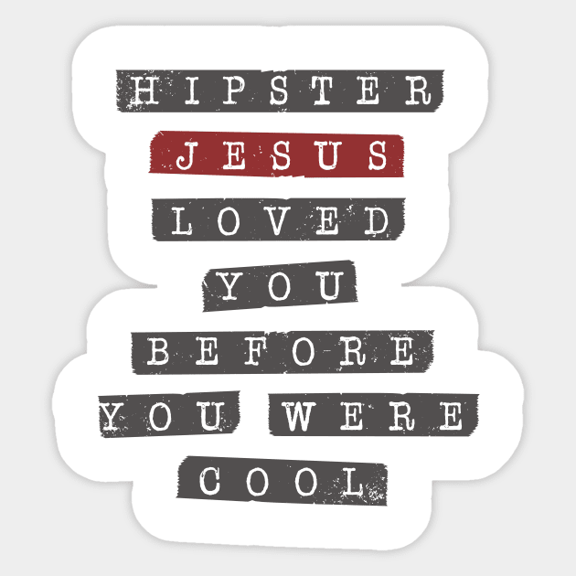 Hipster Jesus Loved You Before You Were Cool Funny Christian Tshirt Sticker by ShirtHappens